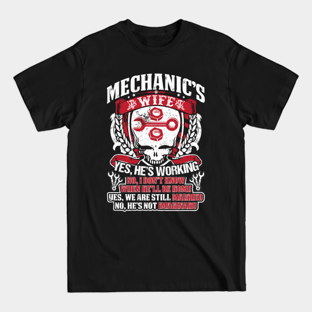 Disover Mechanic Wife Yes He Is Working Mechanic T Shirt - Mechanic - T-Shirt