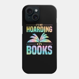 It's Not Hoarding If It's Books - bookworms and reading lovers for Library day Phone Case