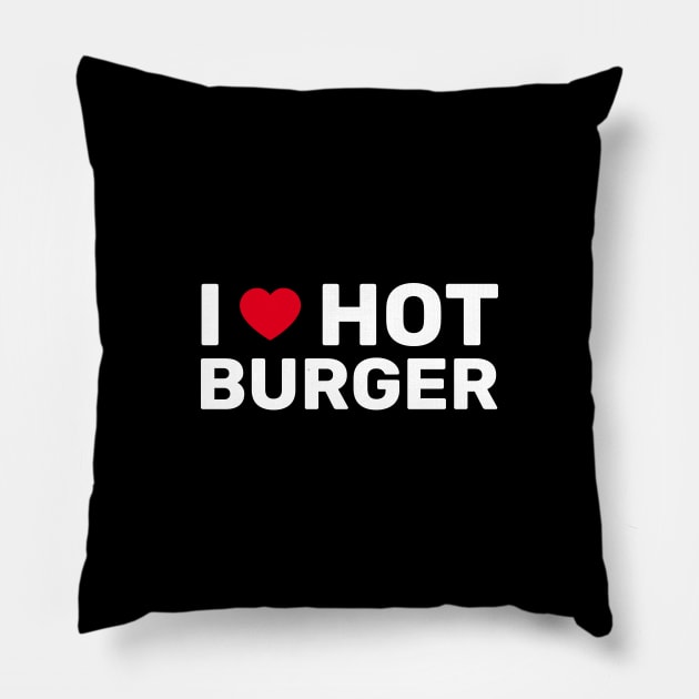 I Love Hot Burger Pillow by SpHu24