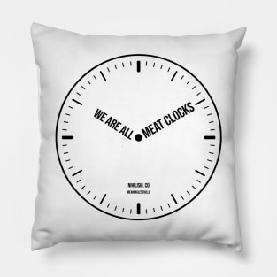 We’re all meat clocks Nihilism & Ennui Pillow