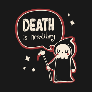 Death is Hereditary T-Shirt