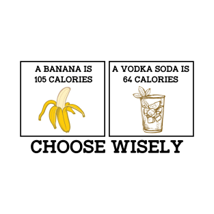 Banana Vodka Choose Wisely Funny Joke T-Shirt