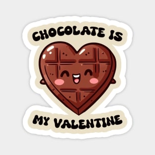 Chocolate Is My Valentine Magnet