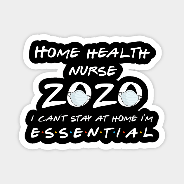 Home Health Nurse 2020 Quarantine Gift Magnet by llama_chill_art