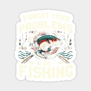 forget your problems and go fishing funny fish Magnet