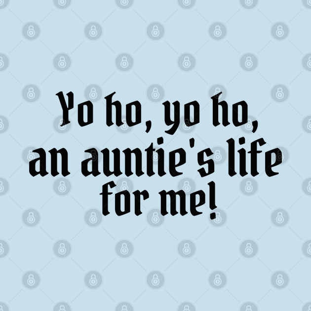 Disover Yo ho, yo ho, an auntie's life for me! - Disney - T-Shirt