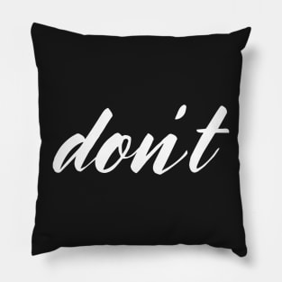 Don&#39;t (white design) Pillow