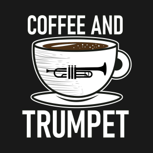 Coffee and Trumpet Funny Musician Gift Idea T-Shirt