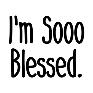 I'm So Blessed - Christian T-Shirt