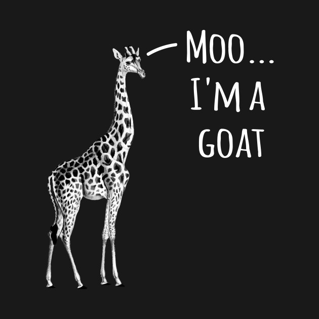 Disover Moo I'm a goat - Giraffe Lover - T-Shirt