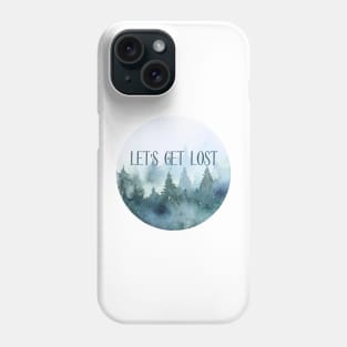 Let's Get Lost Phone Case