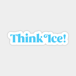 Think Ice Magnet