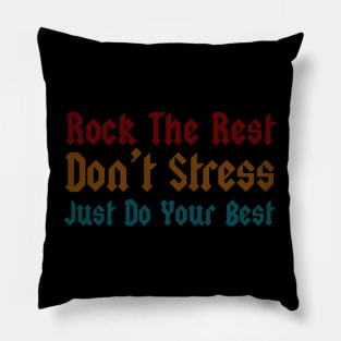 rock the rest, don't stress, just do your best Pillow