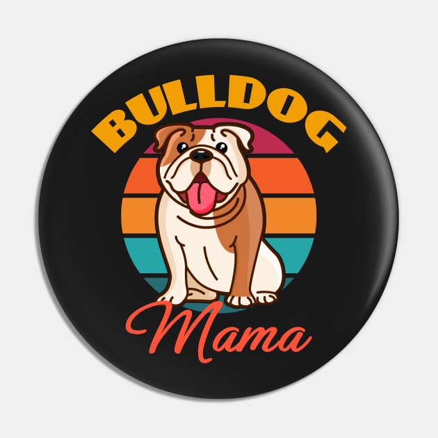 Bulldog Mama Mom Dog Mothers Day puppy Lover Cute Sunser Retro Funny Pin by Meteor77