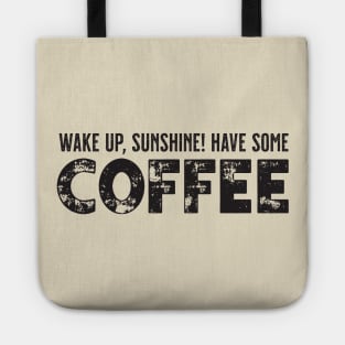 "Wake Up, Sunshine! Have Some Coffee" Cute Typography Art Tote