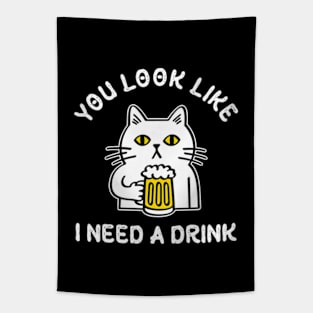 You Look Like I Need A Drink Tapestry