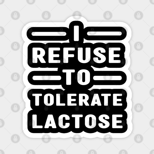 I Refuse To Tolerate Lactose Magnet by MBRK-Store