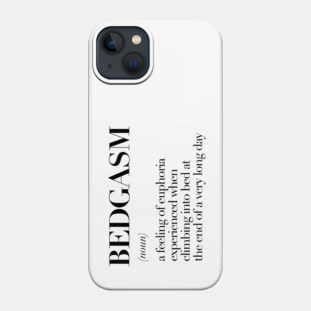 Bedgasm - Definition - Phone Case