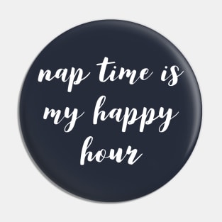 Nap Time Is My Happy Hour Pin