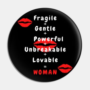 Fragile + Gentle + Powerful + Unbreakable = Woman Pin
