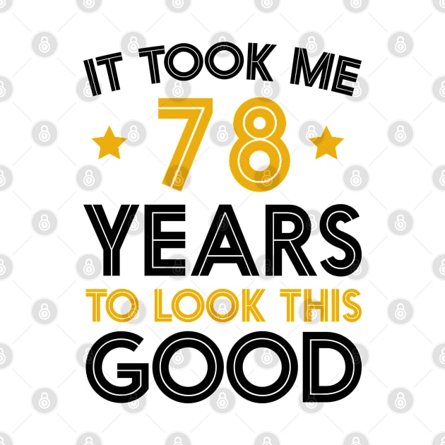 It Took me 78 Years to Look This Good Funny Quotes birthday Party by foxredb