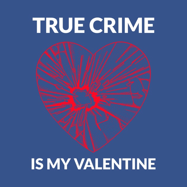 True Crime Is My Valentine by Ghost Of A Chance 