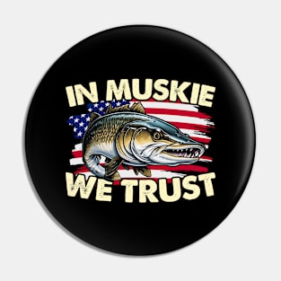 Muskie Fishing In Muskie We Trust Fisherman Muskie Pin