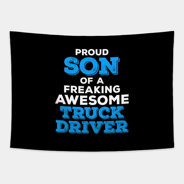 Proud Son of a Freaking Awesome Truck Driver Tapestry by zeeshirtsandprints