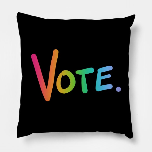 Vote. (Rainbow Ombre) Pillow by KelseyLovelle