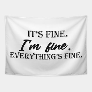 it's fine i'm fine everything's fine Tapestry