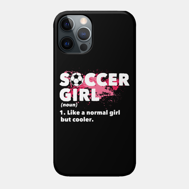 Soccer Girl Soccer Phone Case TeePublic