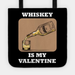 Whiskey Is My Valentine Tote