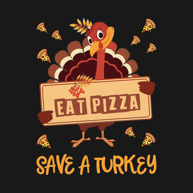 Save A Turkey Eat Pizza Funny Thanksgiving 2023 by Zimmermanr Liame