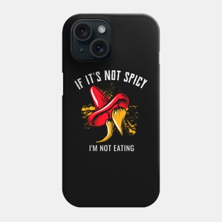 If It's Not Spicy, I'm Not Eating - Pepper Design Phone Case