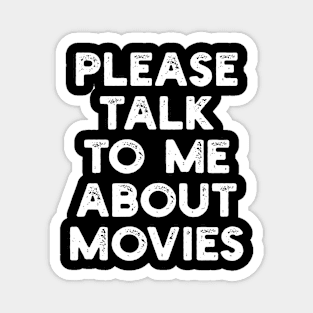 please talk to me about movies Magnet