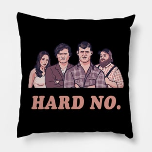 Hard No - Letterkenny Parody Pillow