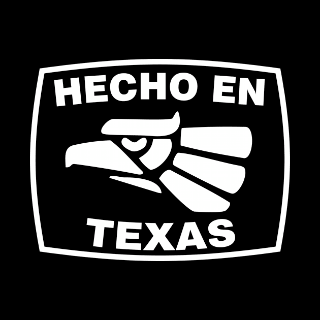 Hecha en Mexico - Hecha en Texas by HispanicStore