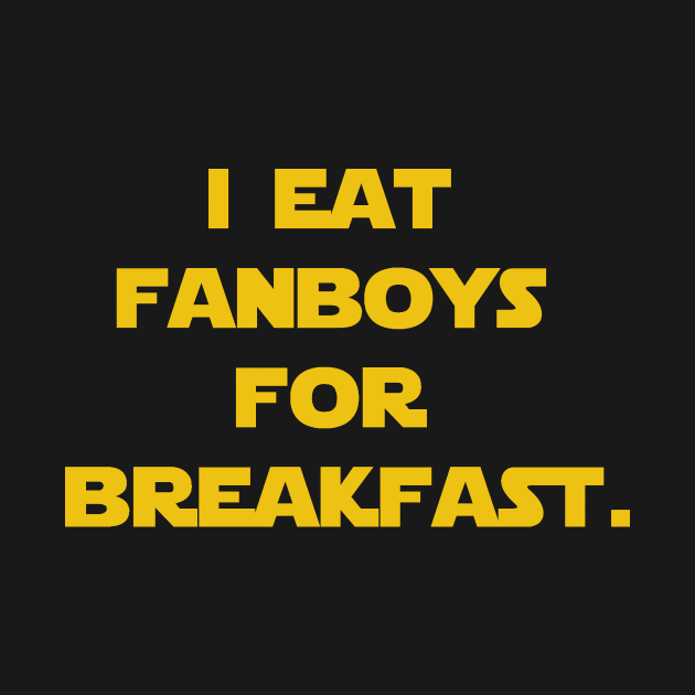 I eat fanboys for breakfast. by IEatFanBoys