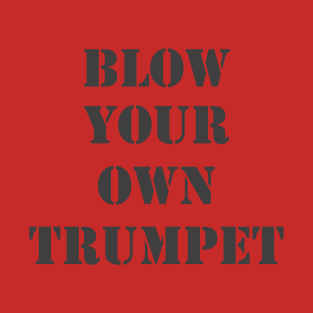 Blow Your Own Trumpet T-Shirt