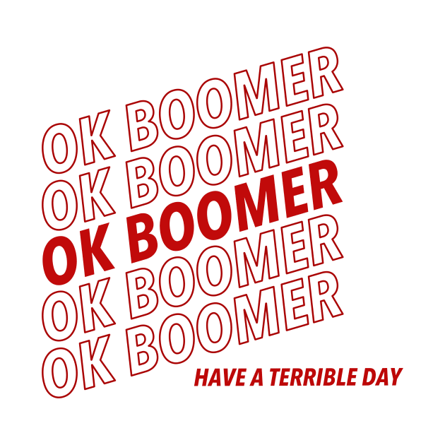 Ok Boomer (Have a Terrible Day) red by djhyman