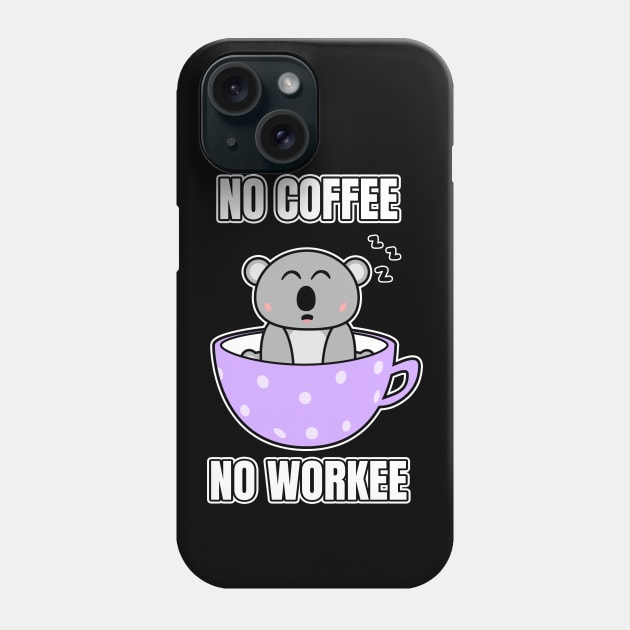 No Coffee No Workee Phone Case by LunaMay