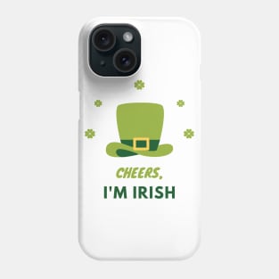 Cheers I'm Irish Phone Case