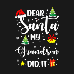 Dear Santa My Grandson Did It Funny Xmas Gifts T-Shirt