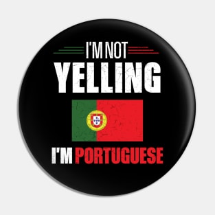 I'm Not Yelling I'm Portuguese Pin