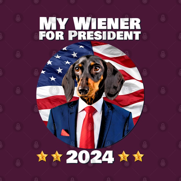 My Wiener for President 2024 by Weenie Riot