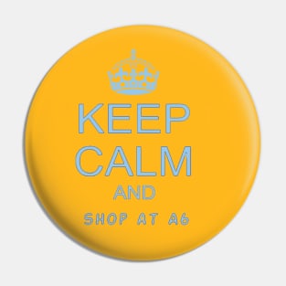 keep calm and shop at a6 (blue) Pin