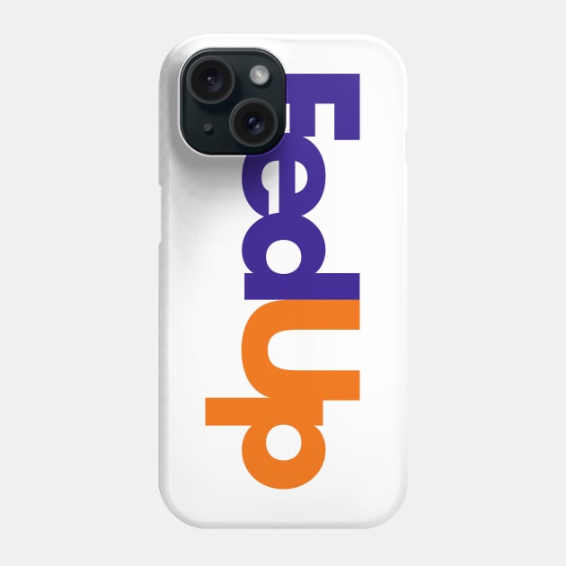 FedEX Parody FedUP 01 Phone Case by kaitokid