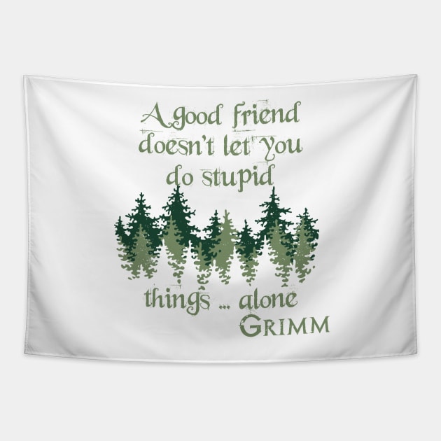 Friends Don't Let You Do Stupid Things...Alone Tapestry by Wykd_Life