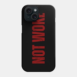 NOT WOKE Phone Case