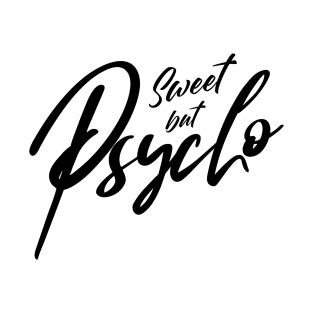 Sweet but Psycho T-Shirt